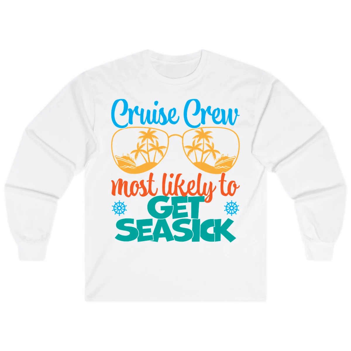 Cruise Crew Most Likely To Get Seasick Long Sleeve in White