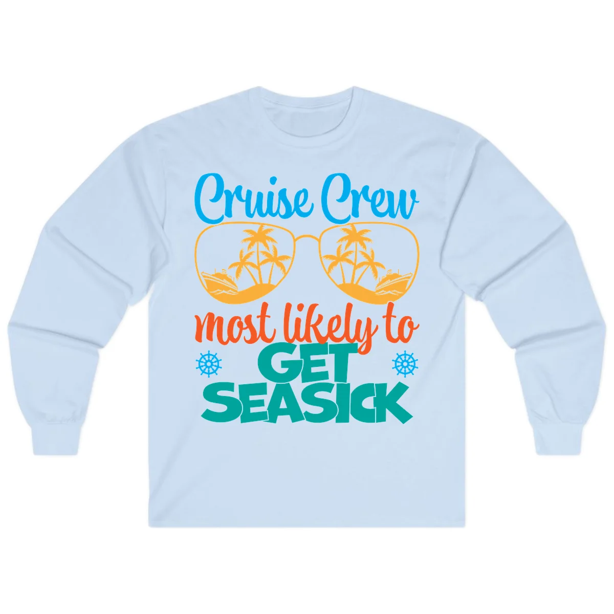 Cruise Crew Most Likely To Get Seasick Long Sleeve in Light Blue