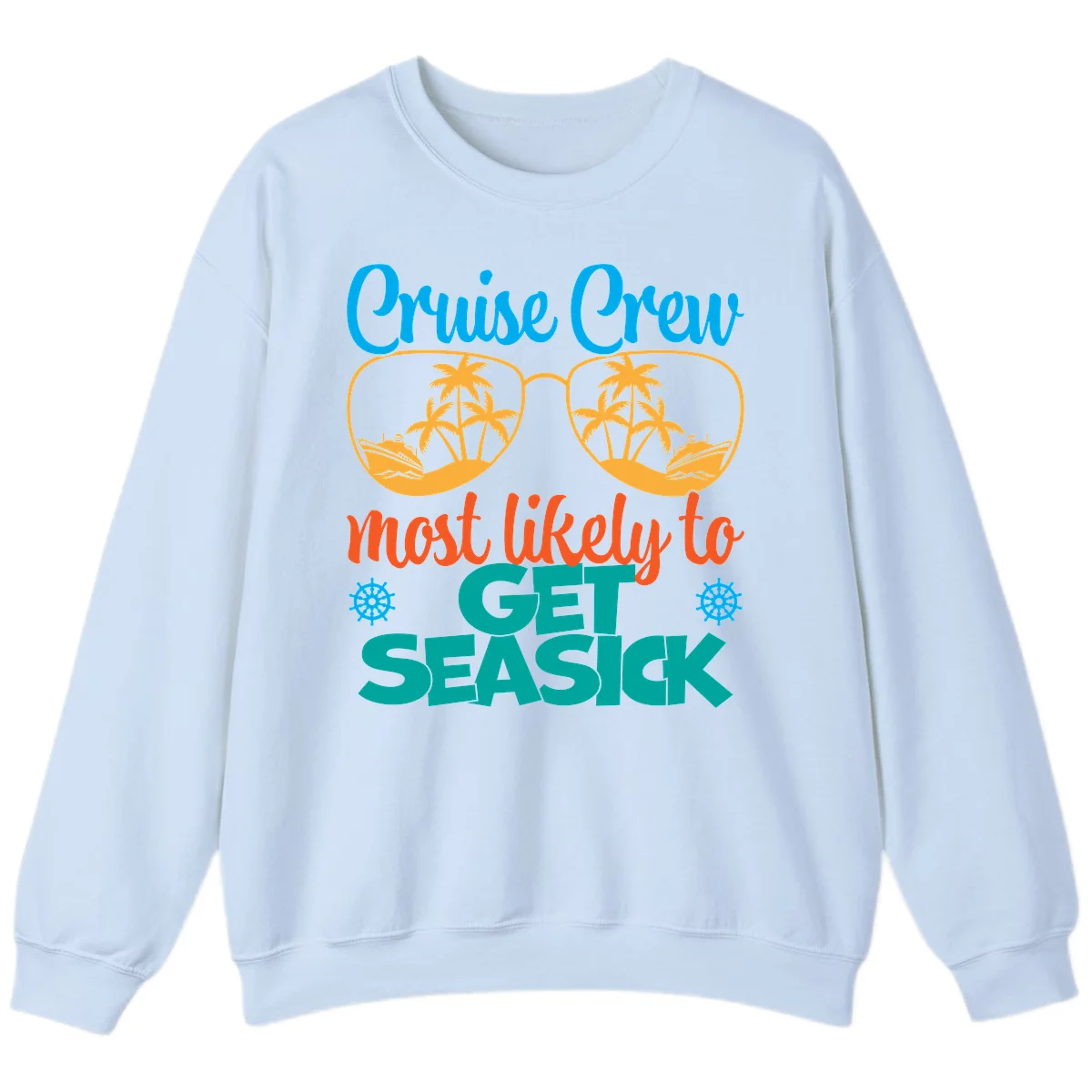 Cruise Crew Most Likely To Get Seasick Sweatshirt in Light Blue