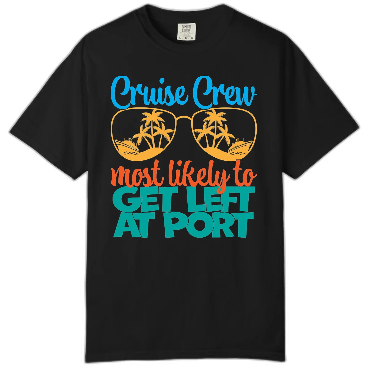 Cruise Crew Most Likely To Get Left At Port Comfort Color in Black