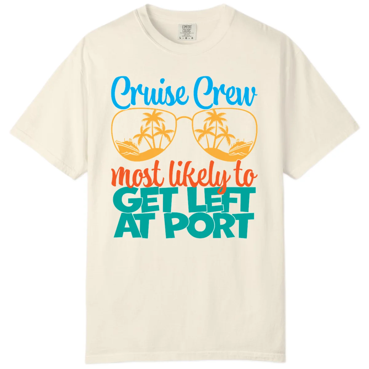 Cruise Crew Most Likely To Get Left At Port Comfort Color in Ivory