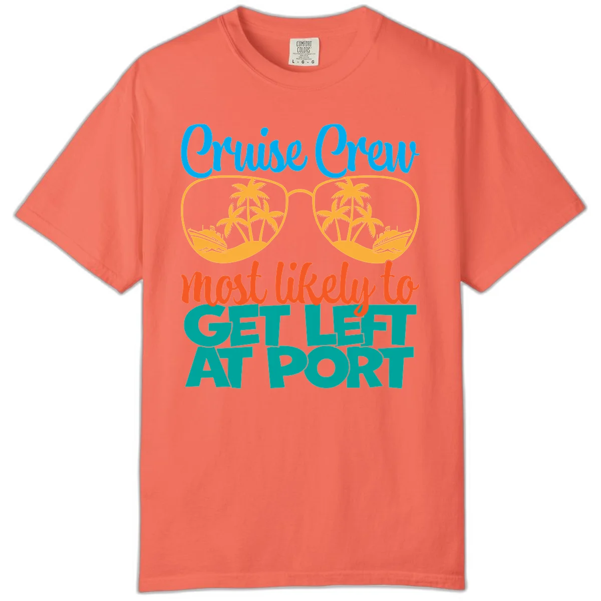 Cruise Crew Most Likely To Get Left At Port Comfort Color in Bright Salmon