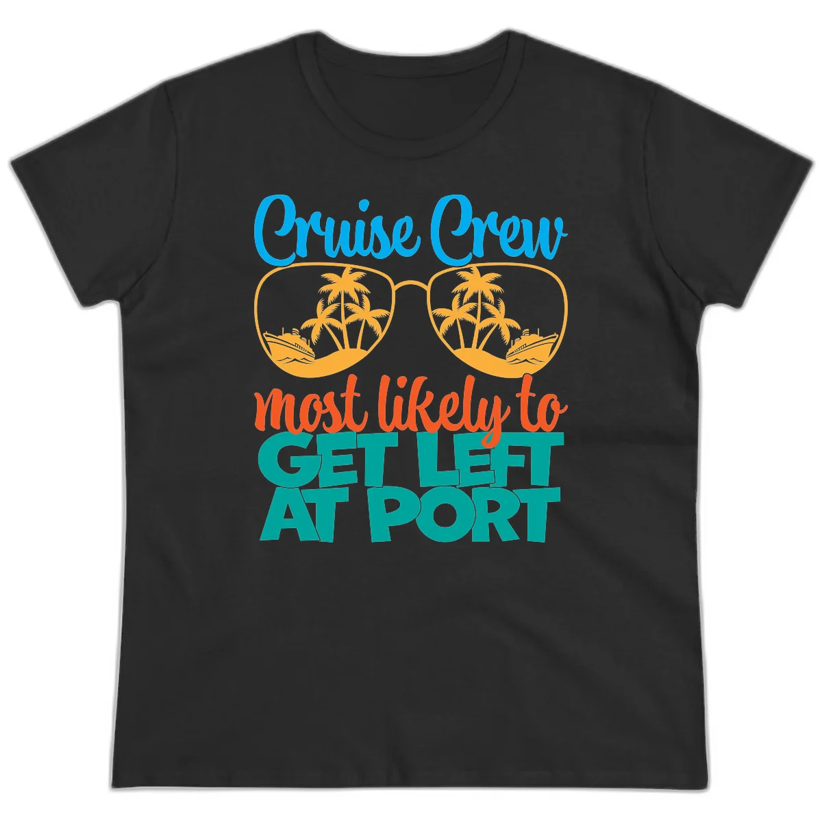 Cruise Crew Most Likely To Get Left At Port Ladies Tee in Black