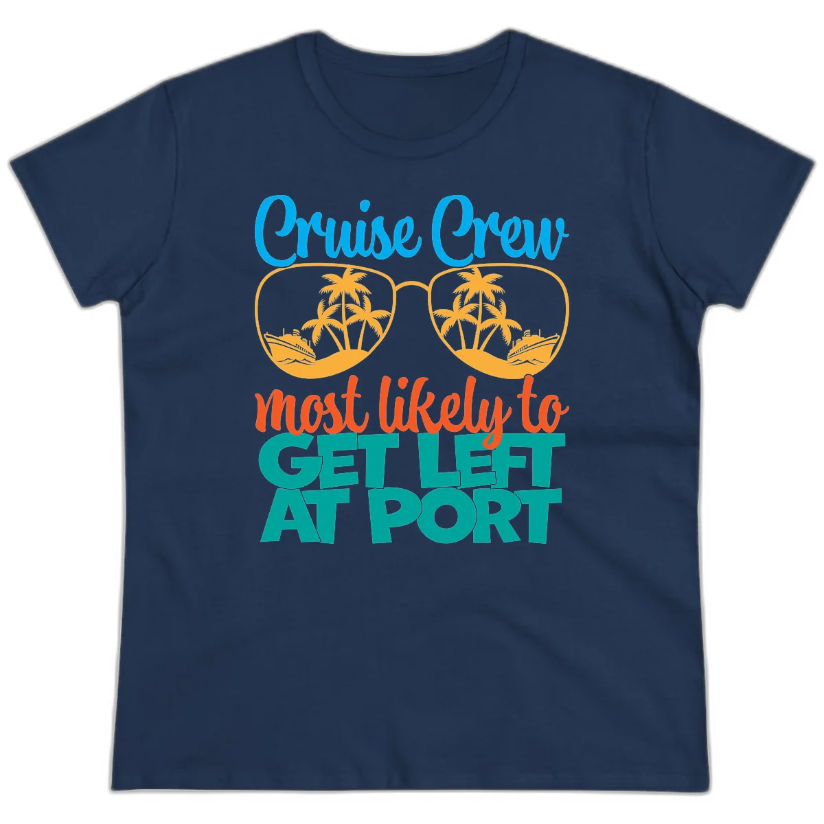 Cruise Crew Most Likely To Get Left At Port Ladies Tee in Navy