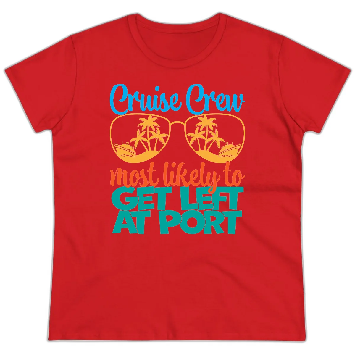 Cruise Crew Most Likely To Get Left At Port Ladies Tee in Red