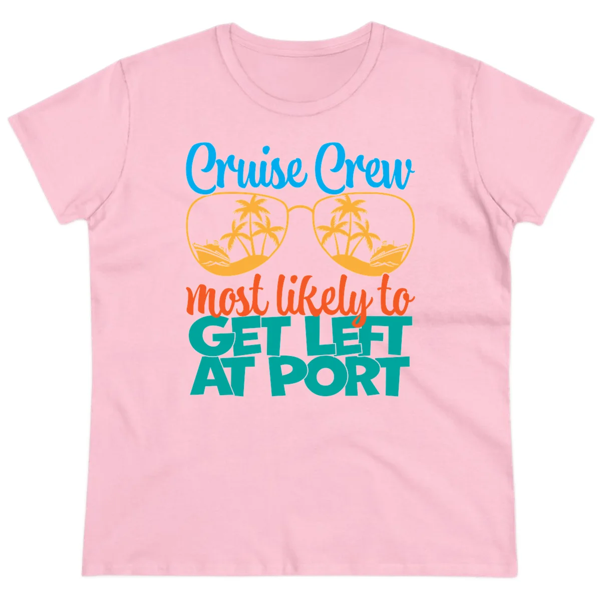 Cruise Crew Most Likely To Get Left At Port Ladies Tee in Light Pink