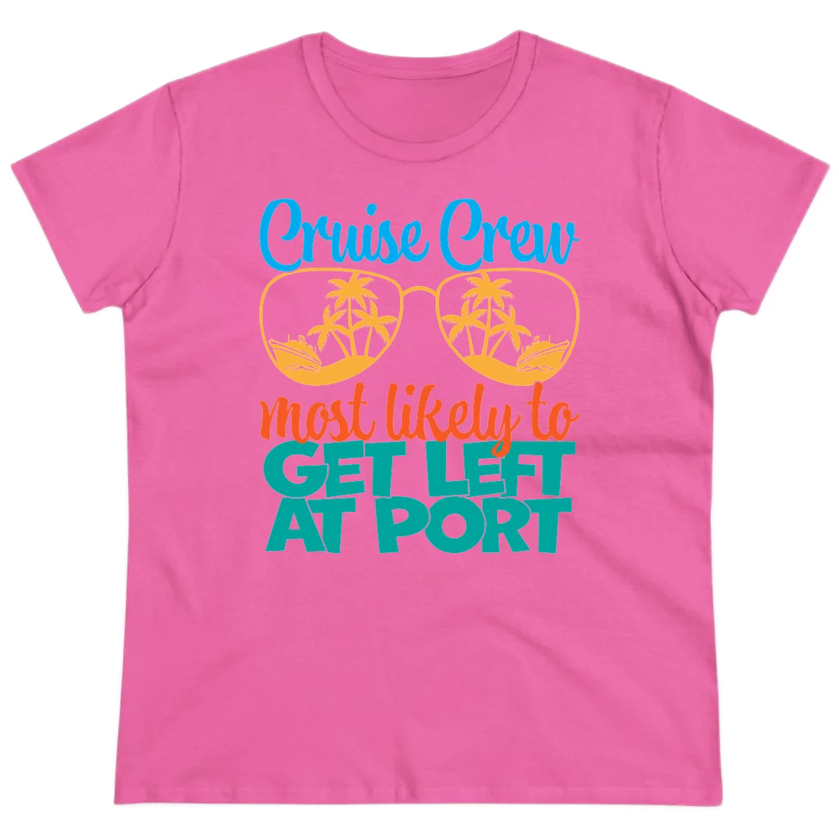 Cruise Crew Most Likely To Get Left At Port Ladies Tee in Azalea