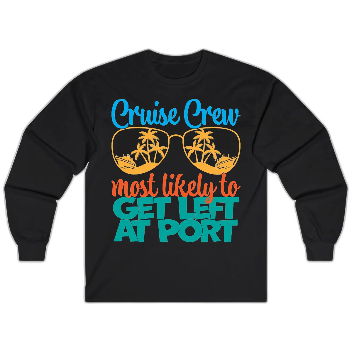 Cruise Crew Most Likely To Get Left At Port Long Sleeve in Black