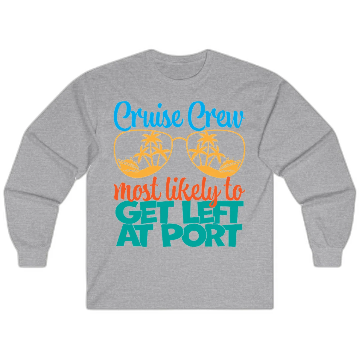 Cruise Crew Most Likely To Get Left At Port Long Sleeve in Sport Grey
