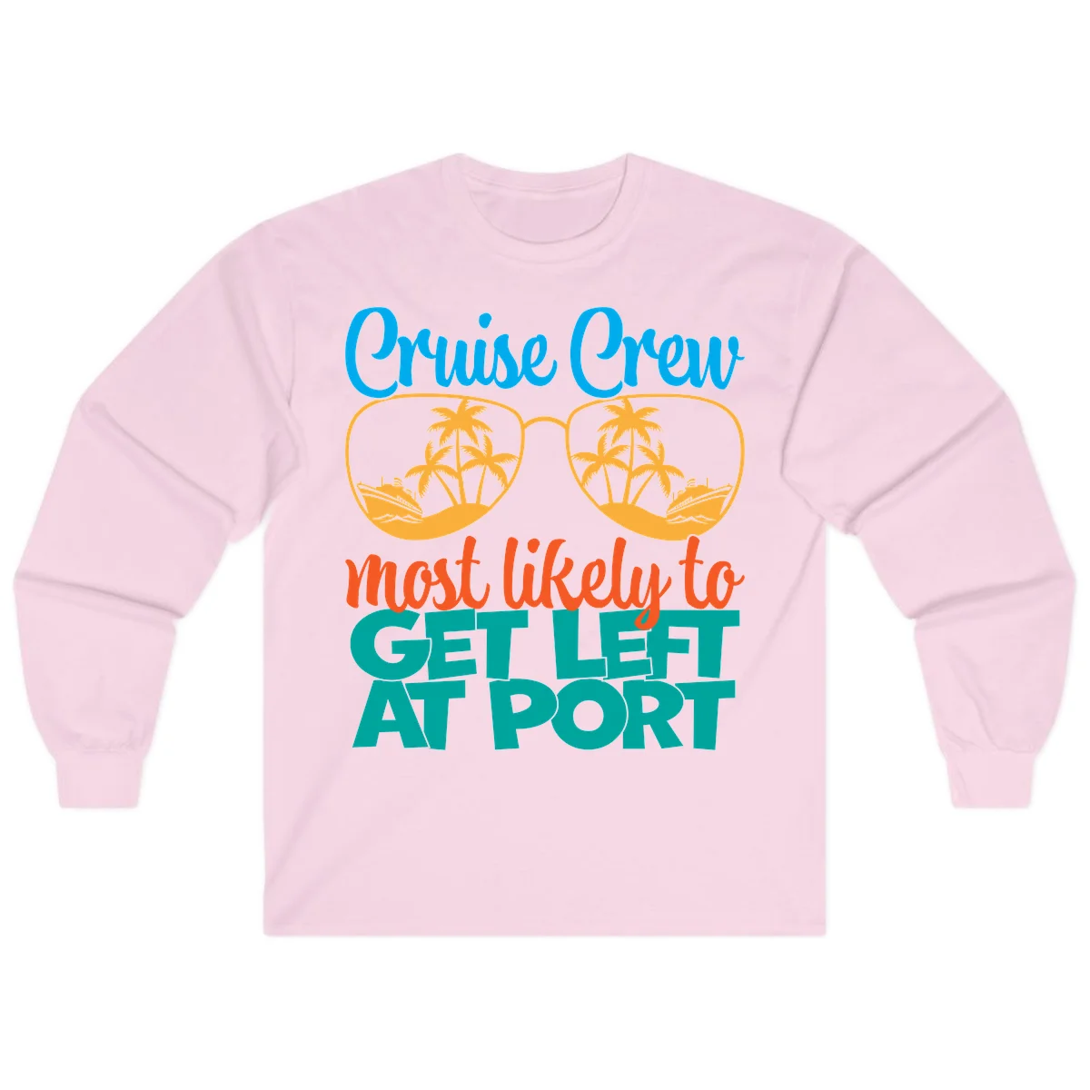 Cruise Crew Most Likely To Get Left At Port Long Sleeve in Light Pink