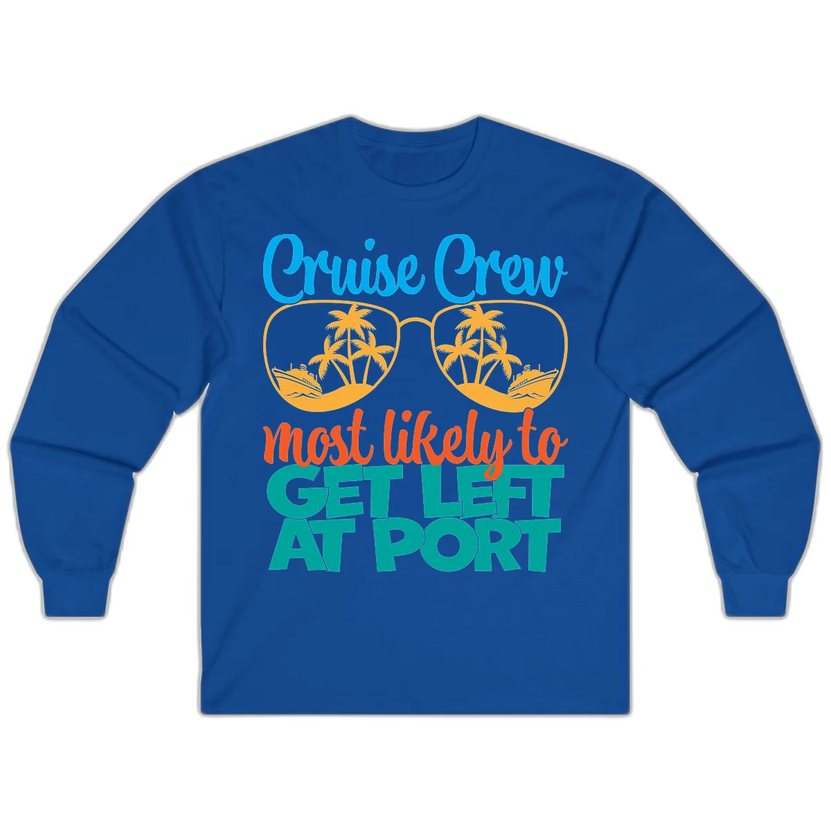 Cruise Crew Most Likely To Get Left At Port Long Sleeve in Royal