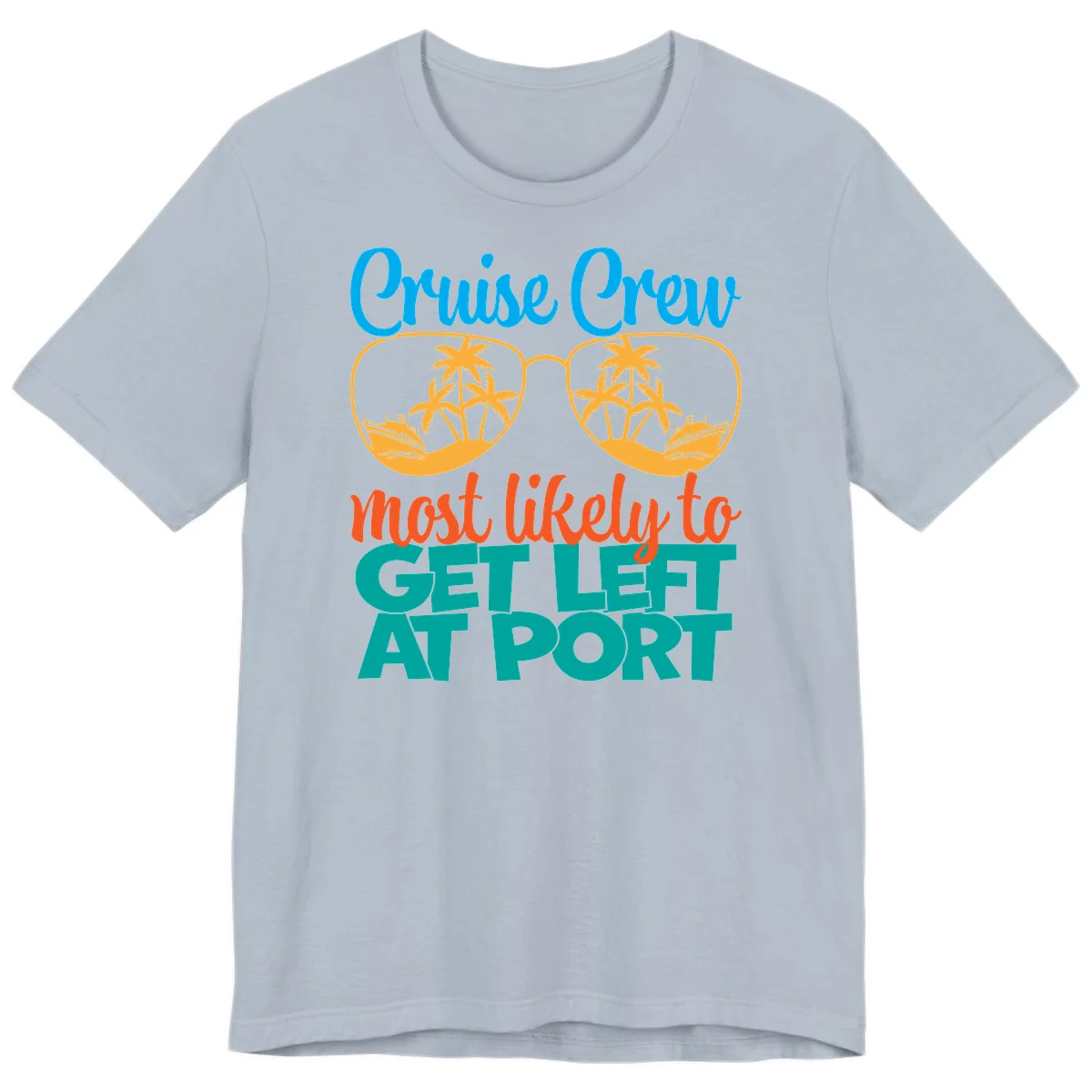 Cruise Crew Most Likely To Get Left At Port Premium T-Shirt in Light Blue