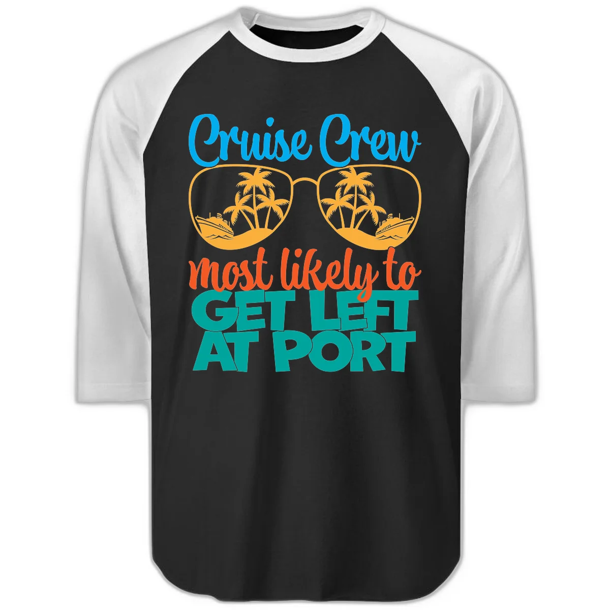Cruise Crew Most Likely To Get Left At Port Raglan 3/4 in Black White