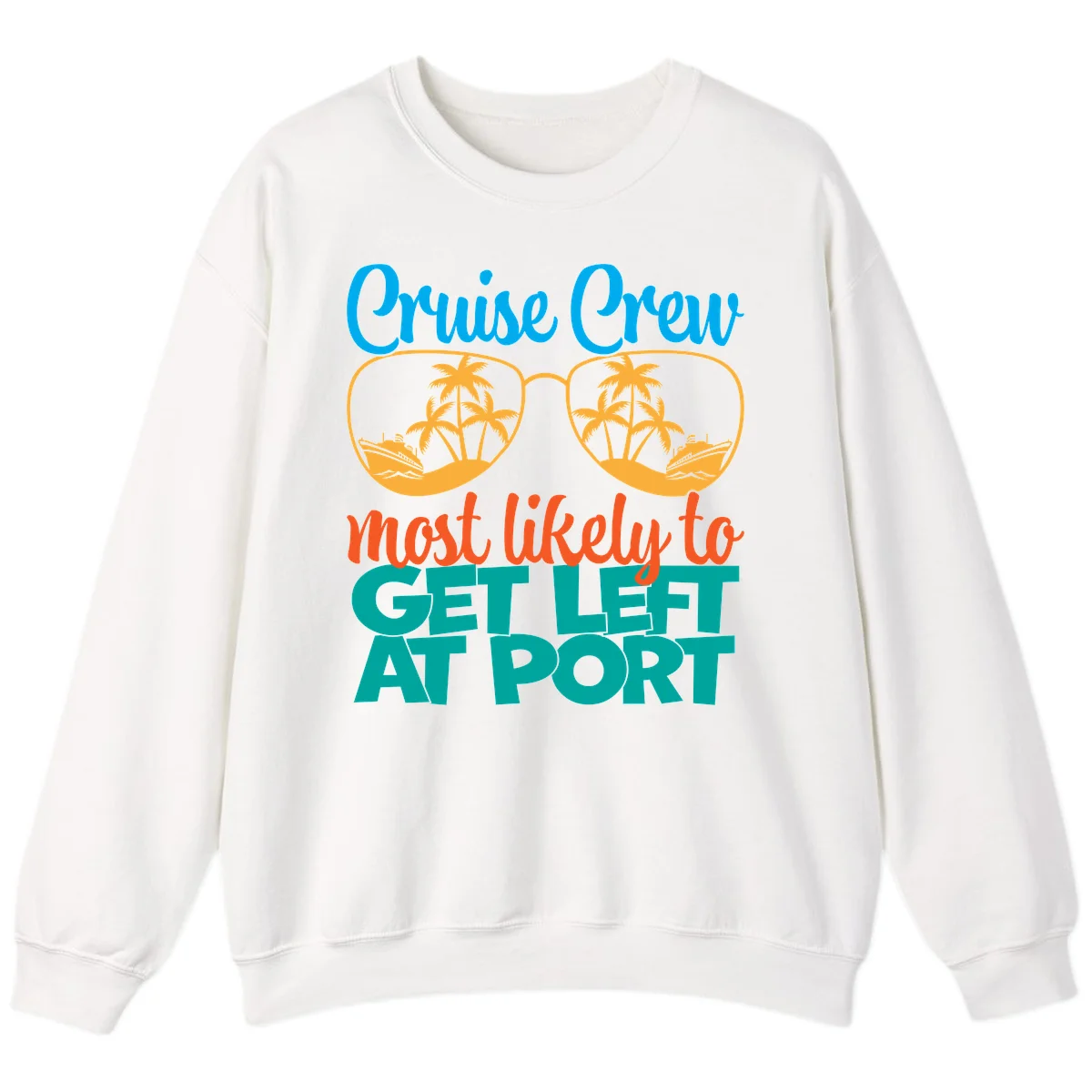Cruise Crew Most Likely To Get Left At Port Sweatshirt in White