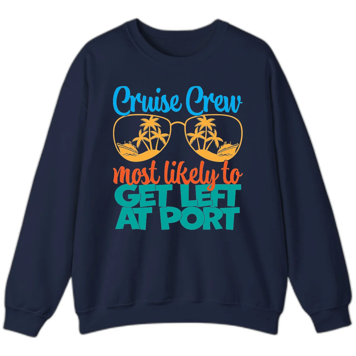 Cruise Crew Most Likely To Get Left At Port Sweatshirt in Navy