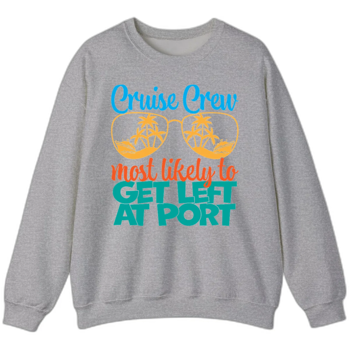 Cruise Crew Most Likely To Get Left At Port Sweatshirt in Sport Grey