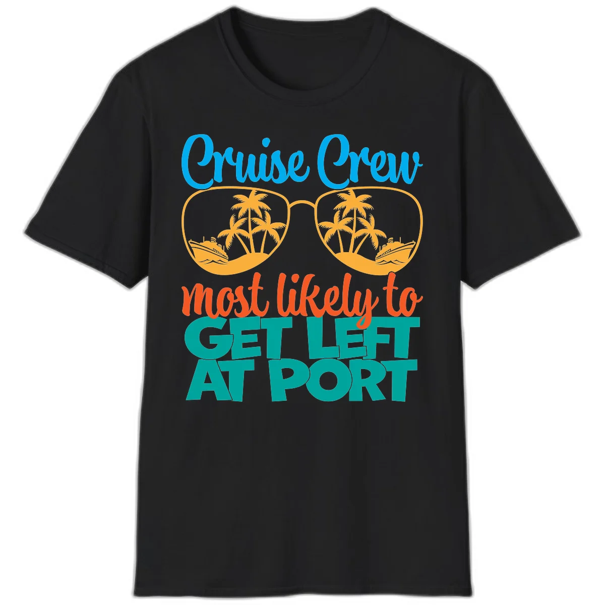 Cruise Crew Most Likely To Get Left At Port T-Shirt in Black