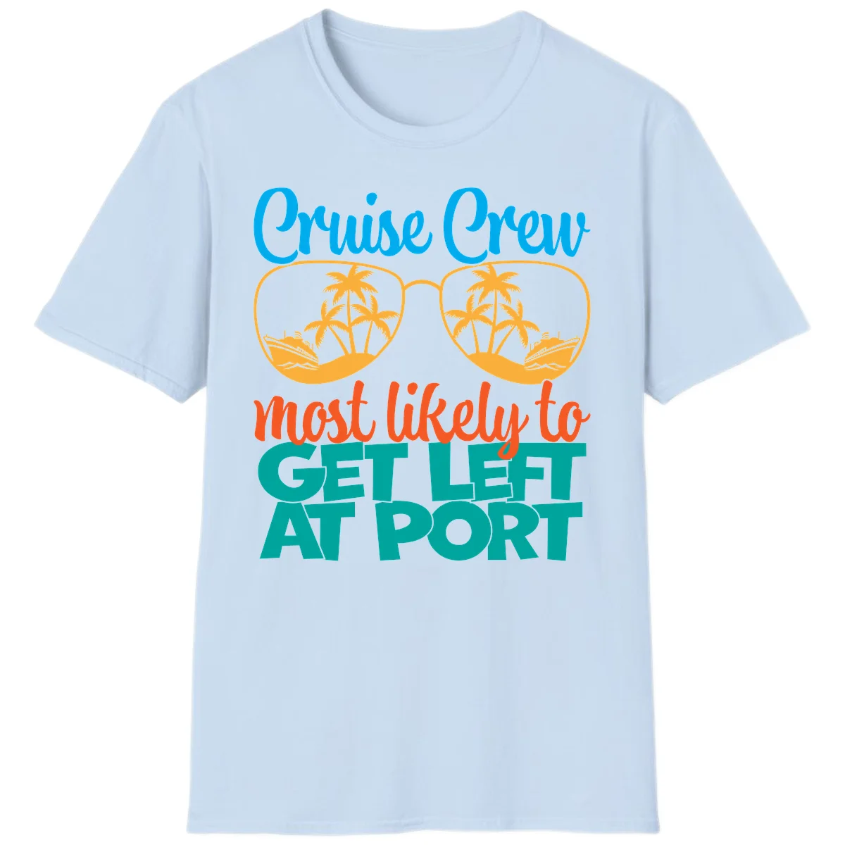 Cruise Crew Most Likely To Get Left At Port T-Shirt in Light Blue