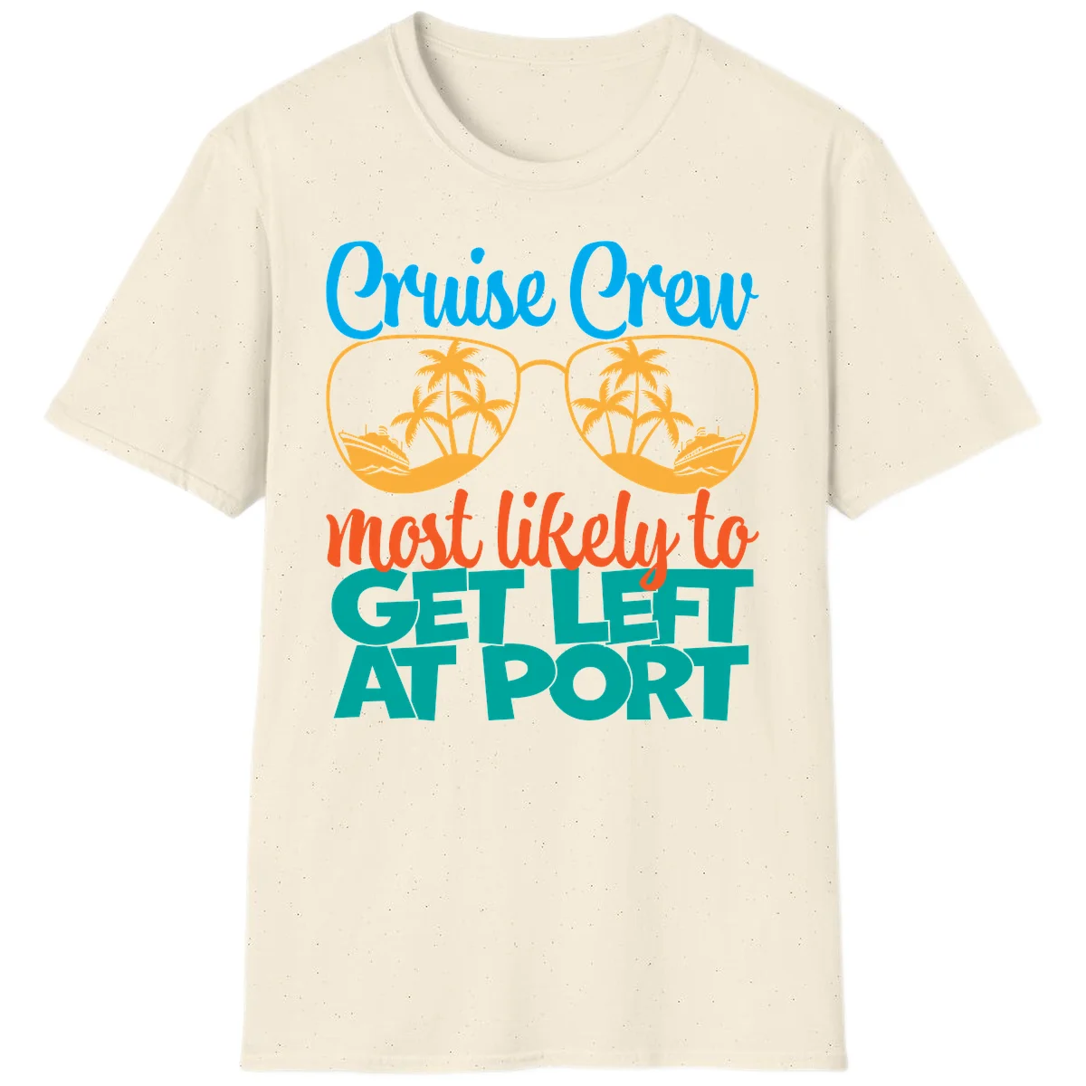 Cruise Crew Most Likely To Get Left At Port T-Shirt in Natural