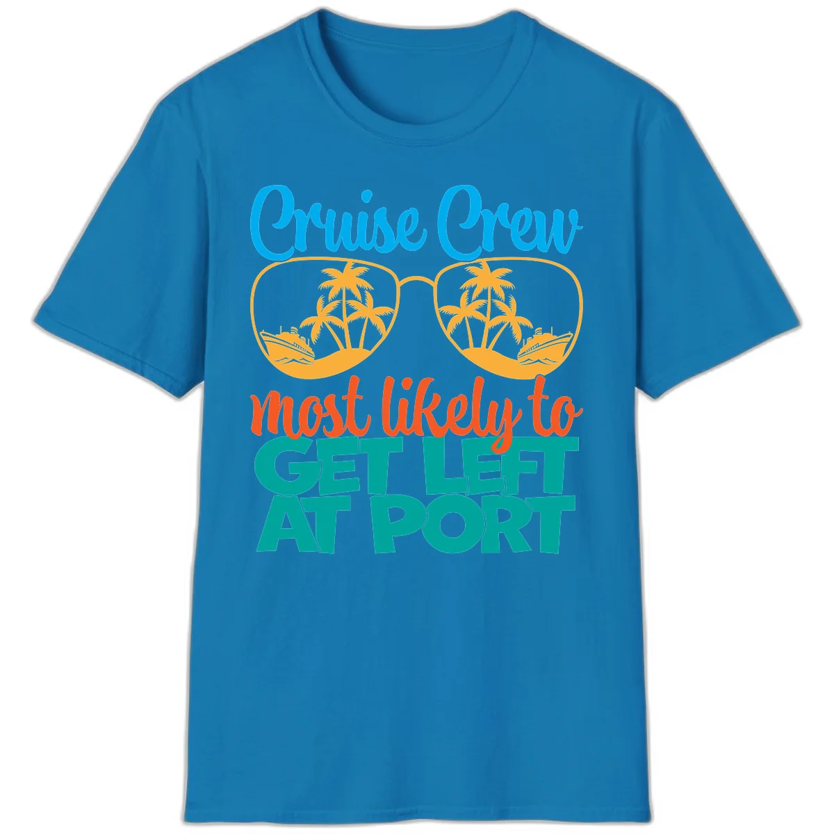 Cruise Crew Most Likely To Get Left At Port T-Shirt in Sapphire