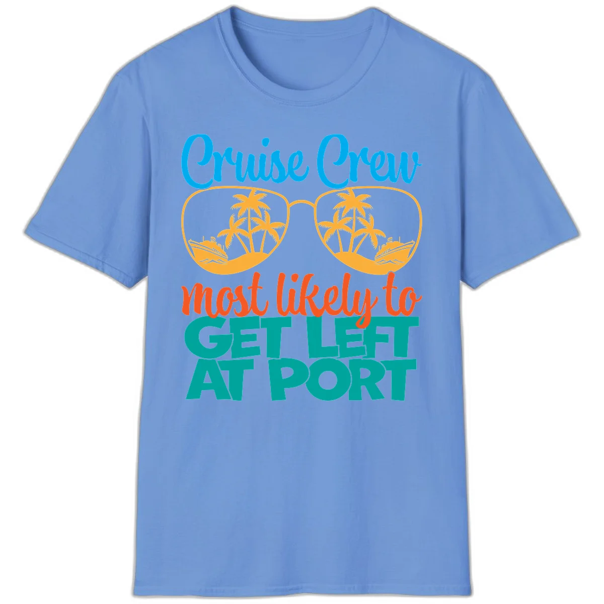 Cruise Crew Most Likely To Get Left At Port T-Shirt in Carolina Blue
