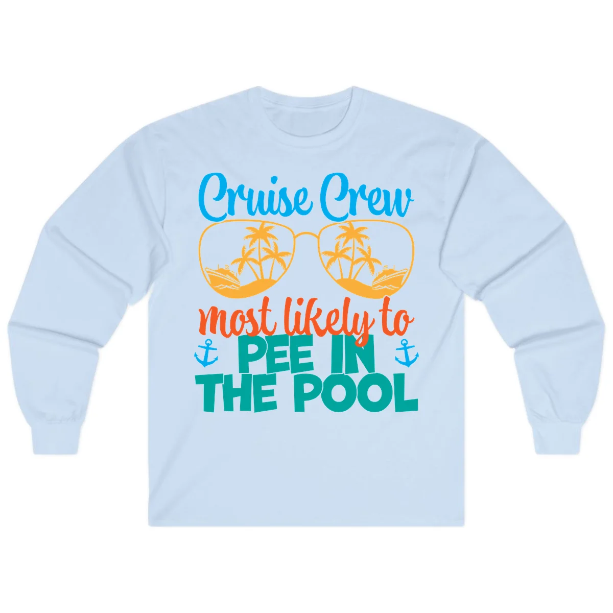 Cruise Crew Most Likely To Pee In The Pool Long Sleeve in Light Blue