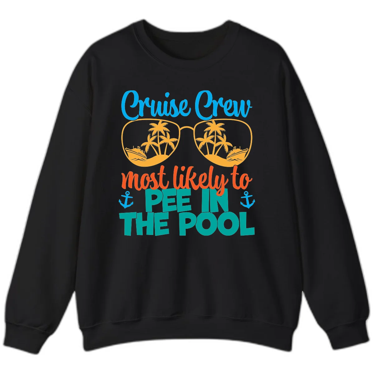 Cruise Crew Most Likely To Pee In The Pool Sweatshirt in Black