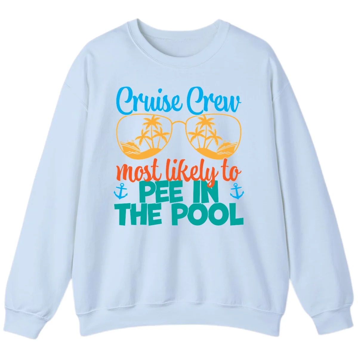 Cruise Crew Most Likely To Pee In The Pool Sweatshirt in Light Blue