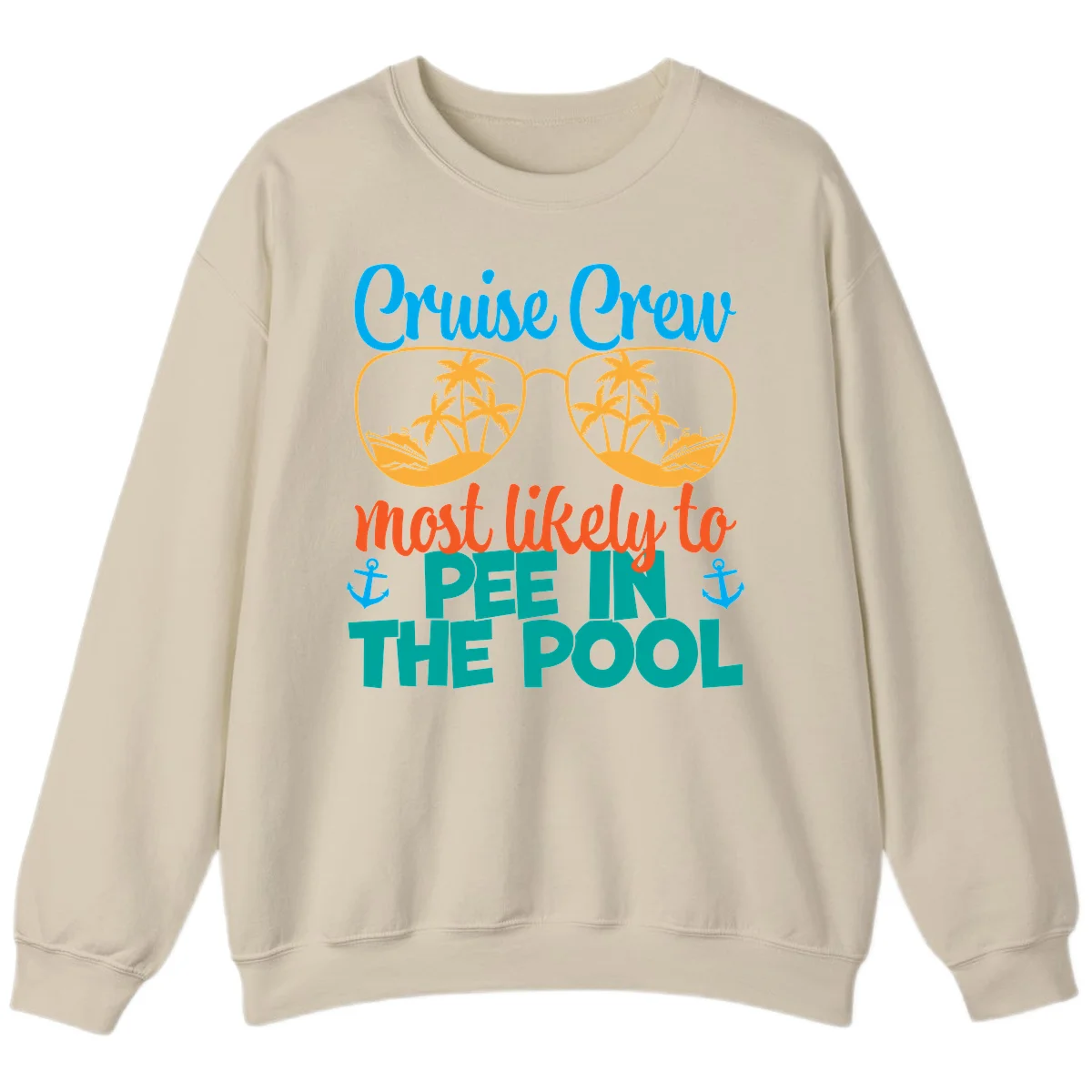 Cruise Crew Most Likely To Pee In The Pool Sweatshirt in Sand