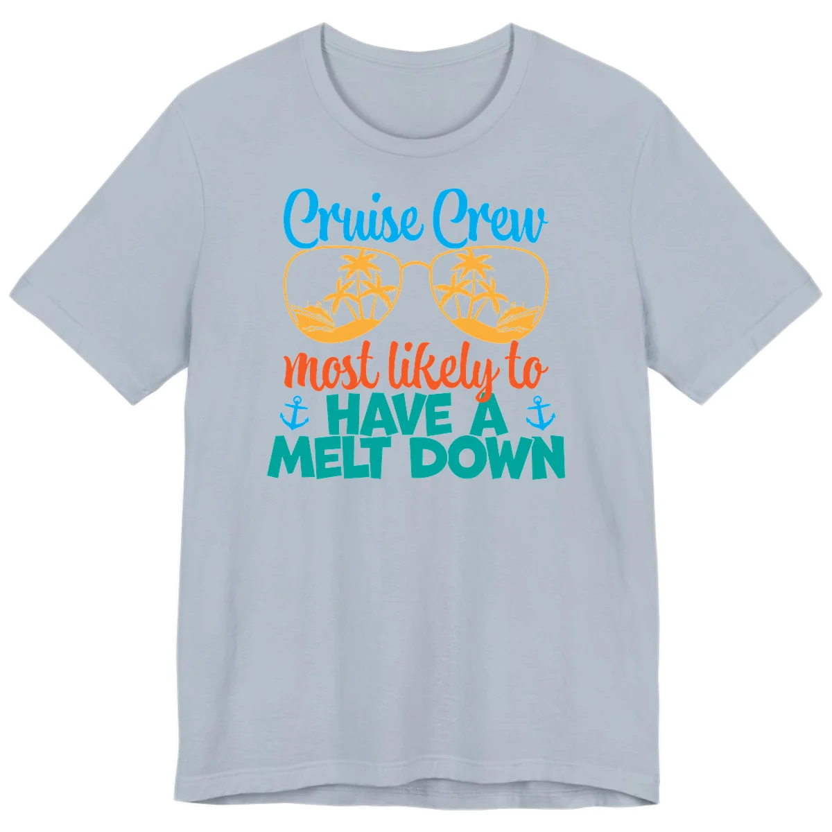 Cruise Crew Most Likely To Have A Meltdown Premium T-Shirt in Light Blue