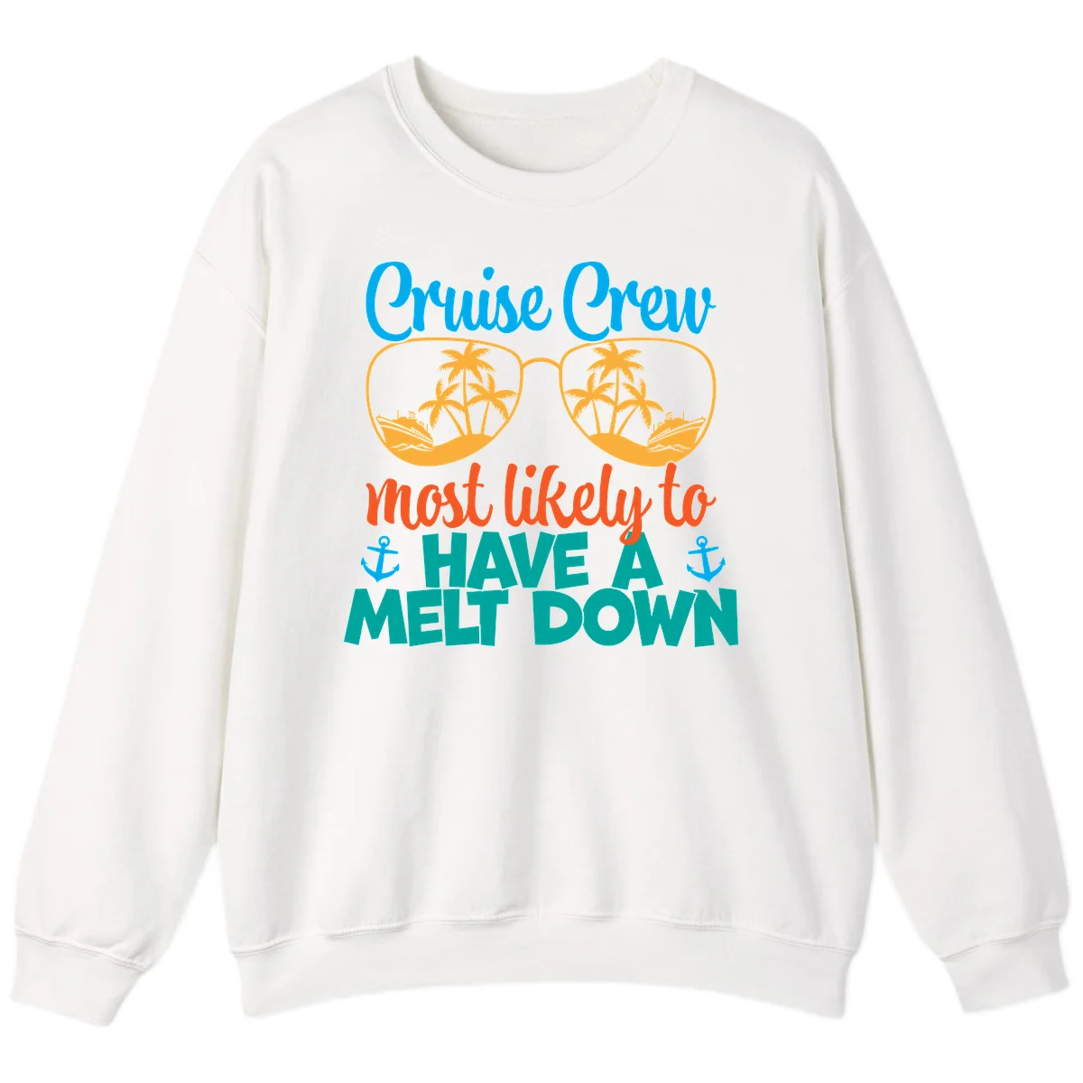 Cruise Crew Most Likely To Have A Meltdown Sweatshirt in White