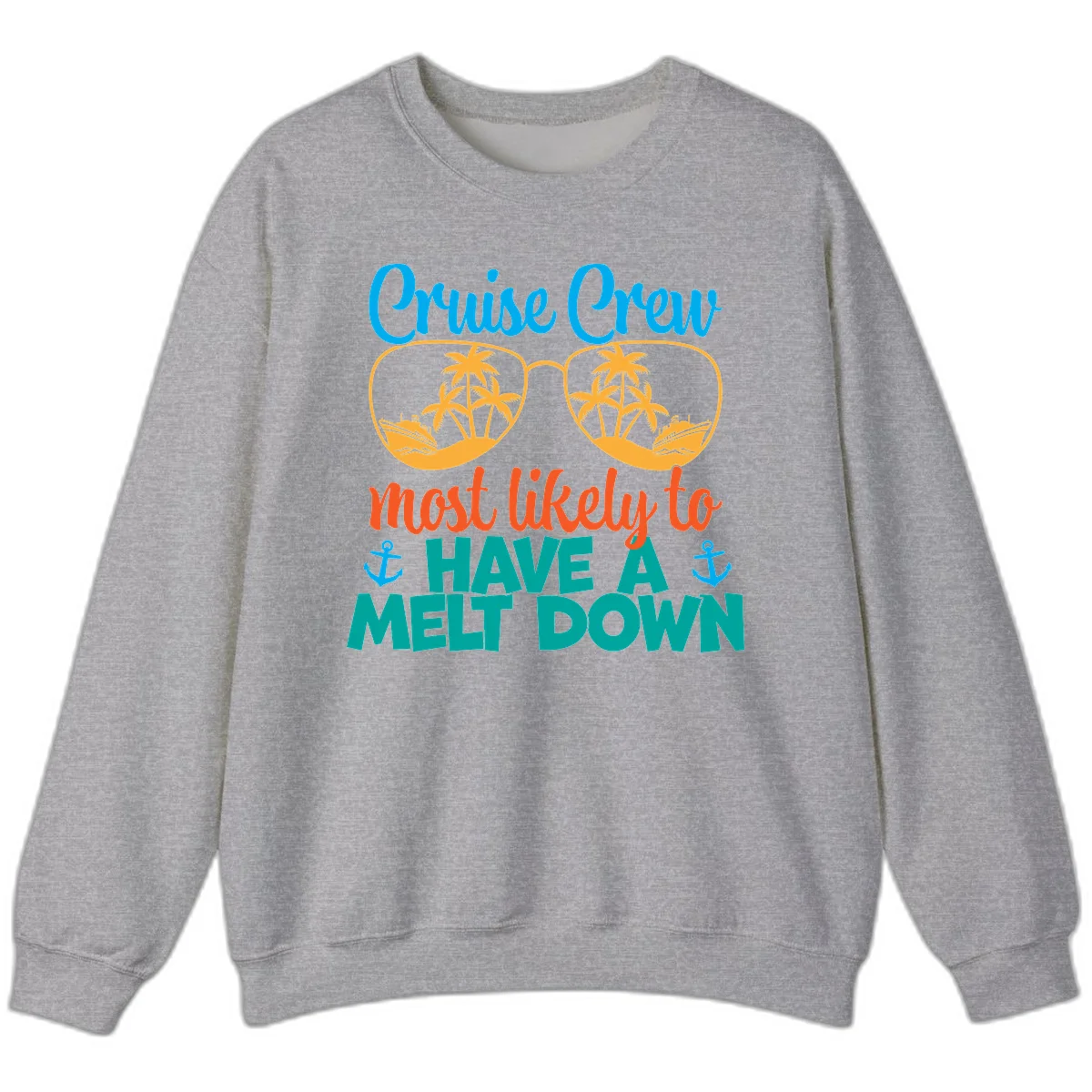 Cruise Crew Most Likely To Have A Meltdown Sweatshirt in Sport Grey