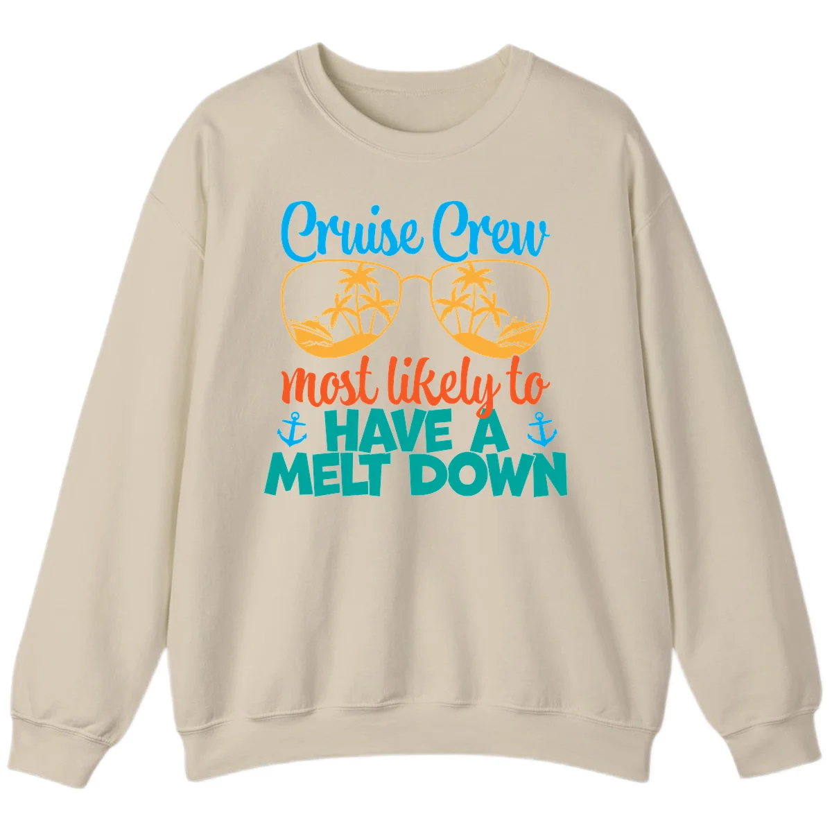 Cruise Crew Most Likely To Have A Meltdown Sweatshirt in Sand