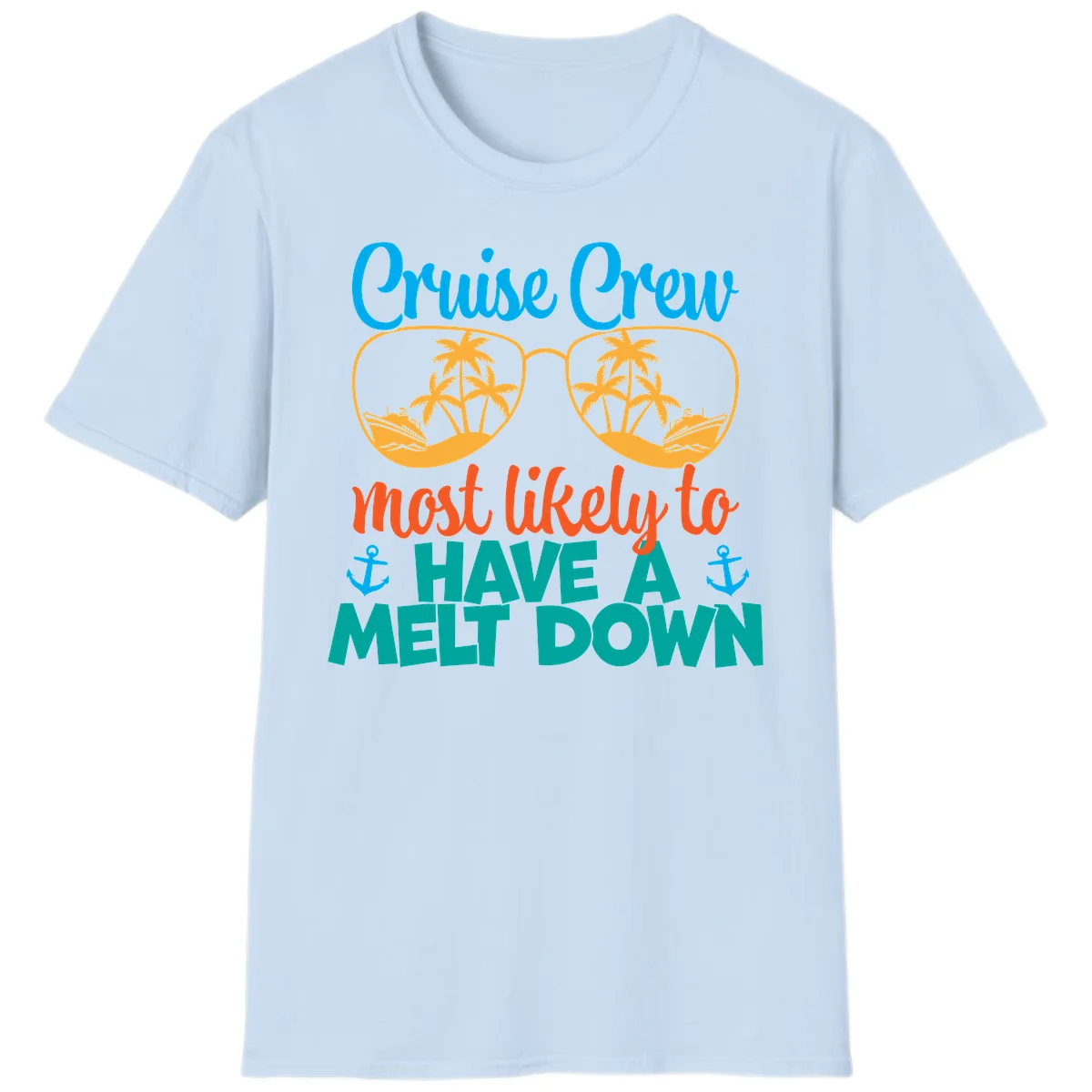 Cruise Crew Most Likely To Have A Meltdown T-Shirt in Light Blue