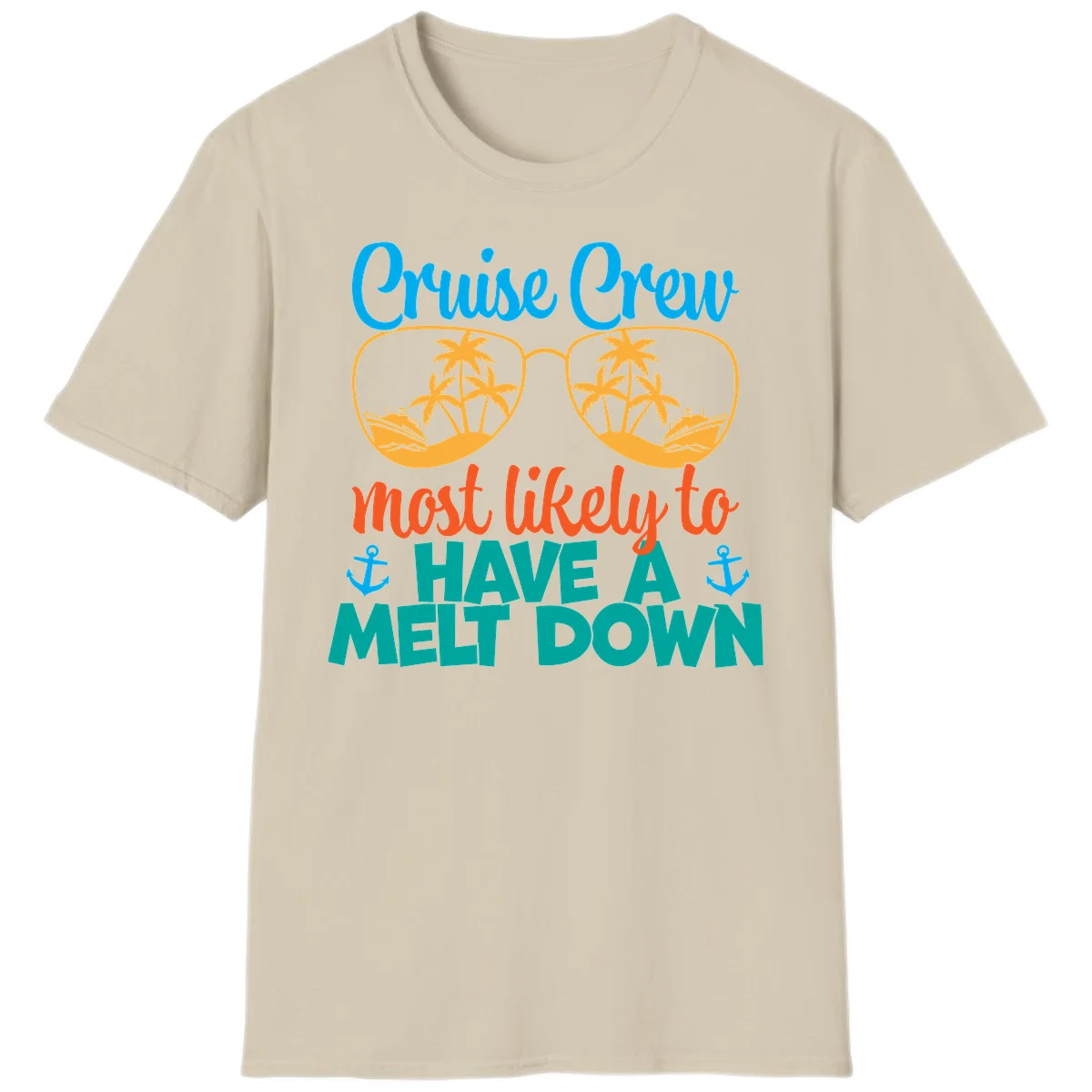 Cruise Crew Most Likely To Have A Meltdown T-Shirt in Sand