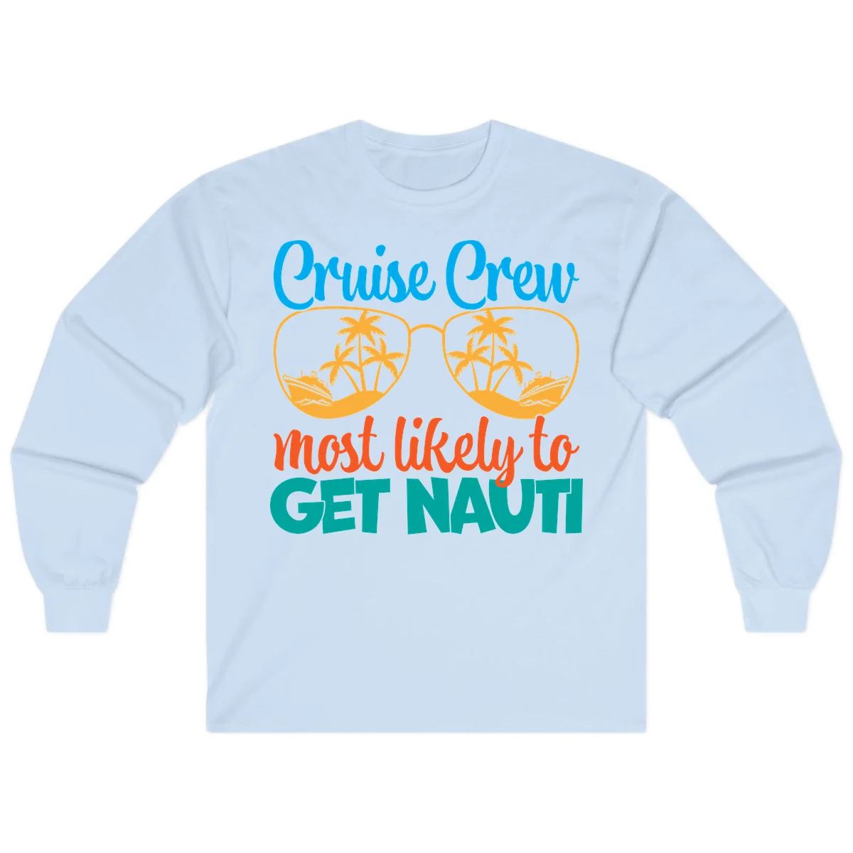 Cruise Crew Most Likely To Get Nautic Long Sleeve in Light Blue