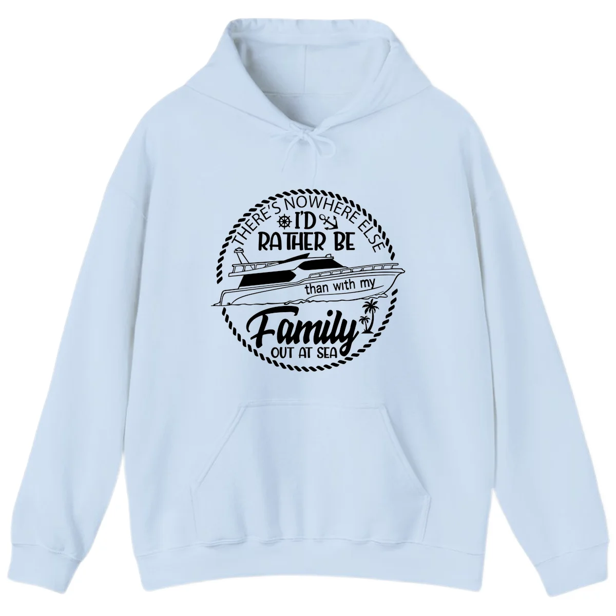 Rather Be With My Family Out At Sea Hoodie in Light Blue