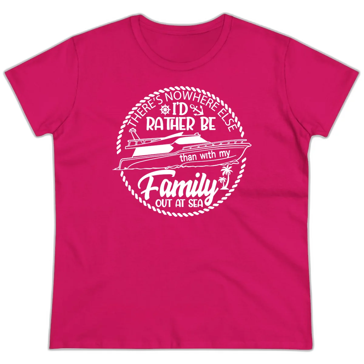 Rather Be With My Family Out At Sea Ladies Tee in Heliconia