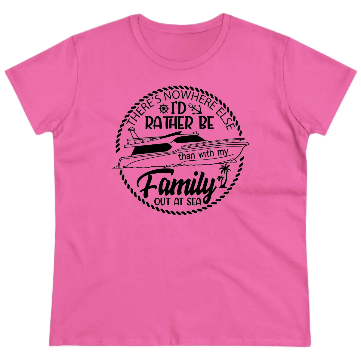Rather Be With My Family Out At Sea Ladies Tee in Azalea
