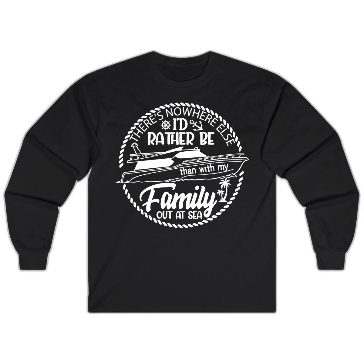 Rather Be With My Family Out At Sea Long Sleeve in Black