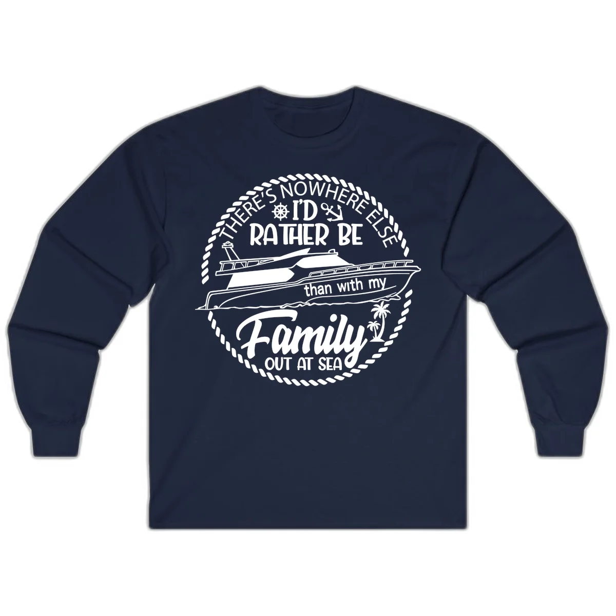 Rather Be With My Family Out At Sea Long Sleeve in Navy