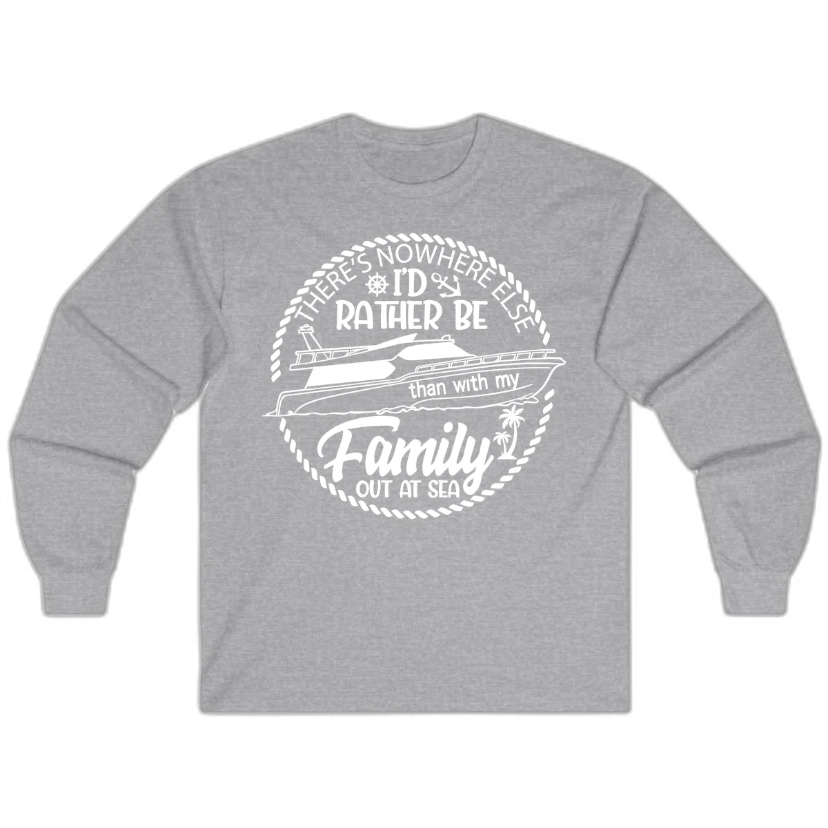 Rather Be With My Family Out At Sea Long Sleeve in Sport Grey