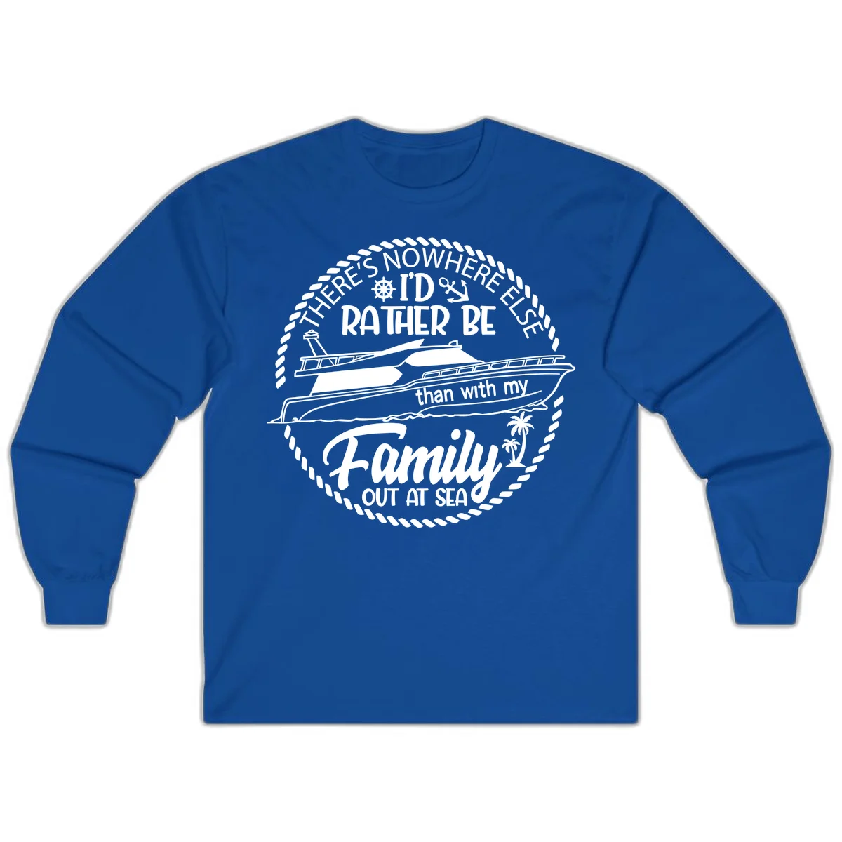 Rather Be With My Family Out At Sea Long Sleeve in Royal
