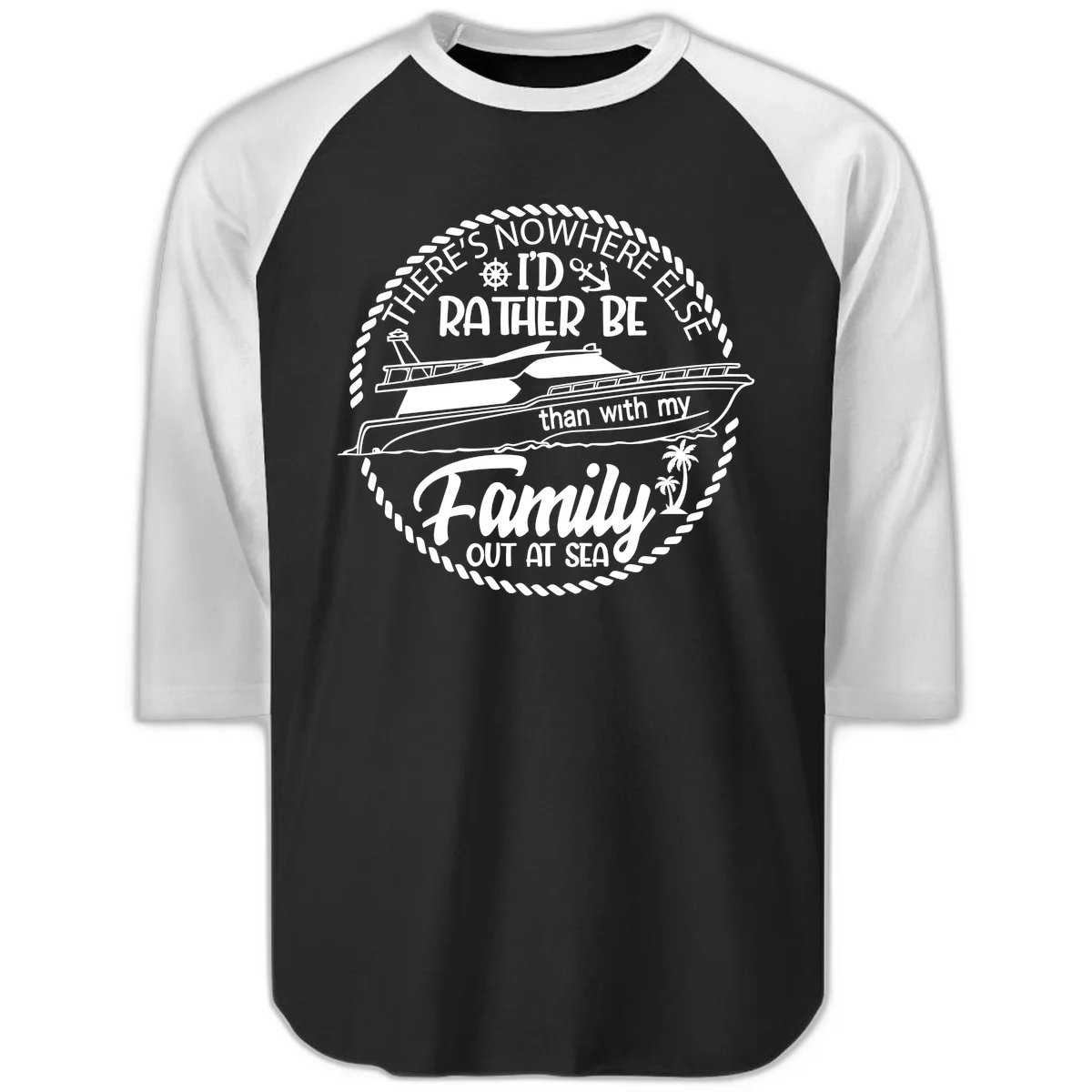 Rather Be With My Family Out At Sea Raglan 3/4 in Black White