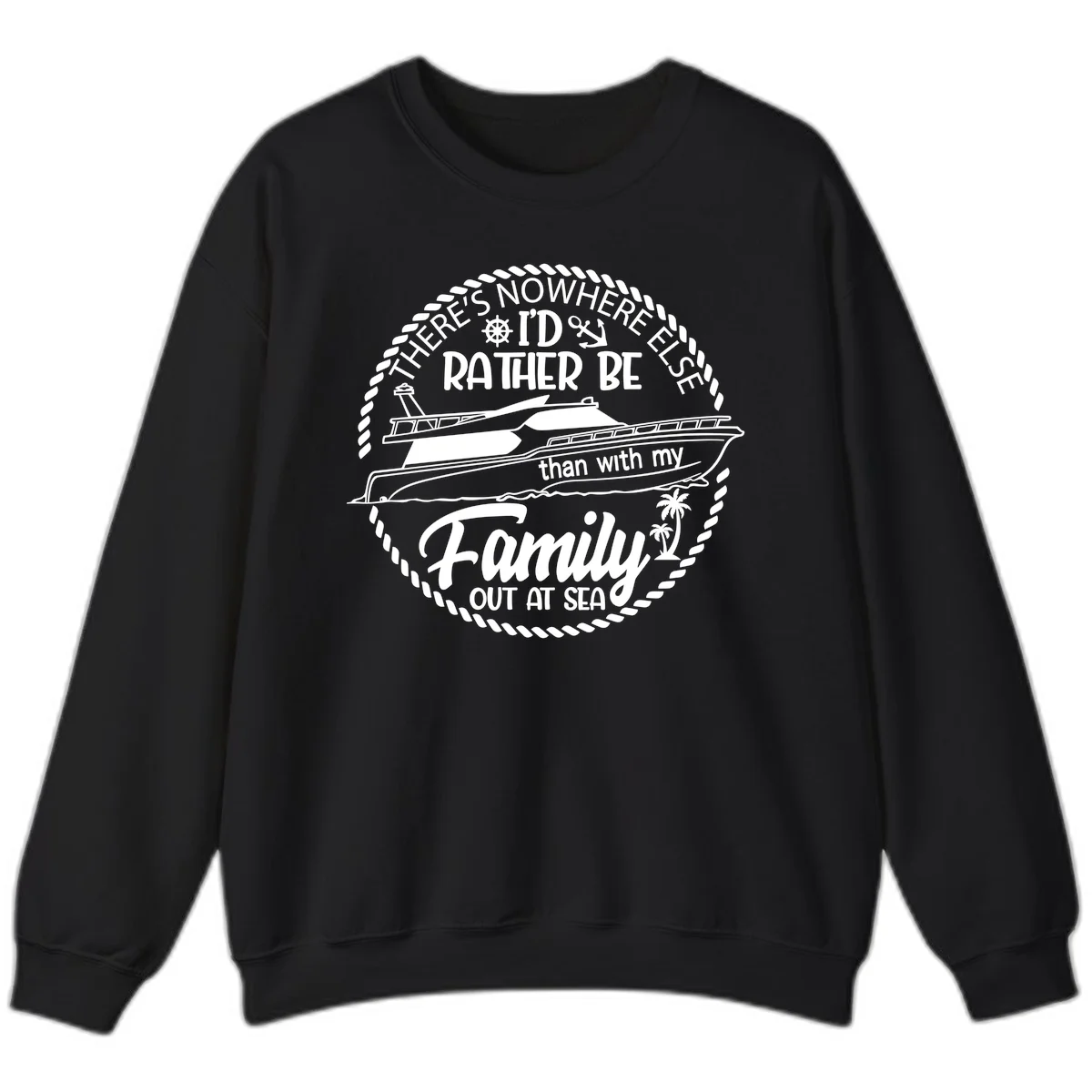 Rather Be With My Family Out At Sea Sweatshirt in Black