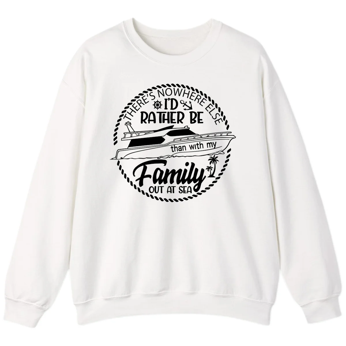 Rather Be With My Family Out At Sea Sweatshirt in White