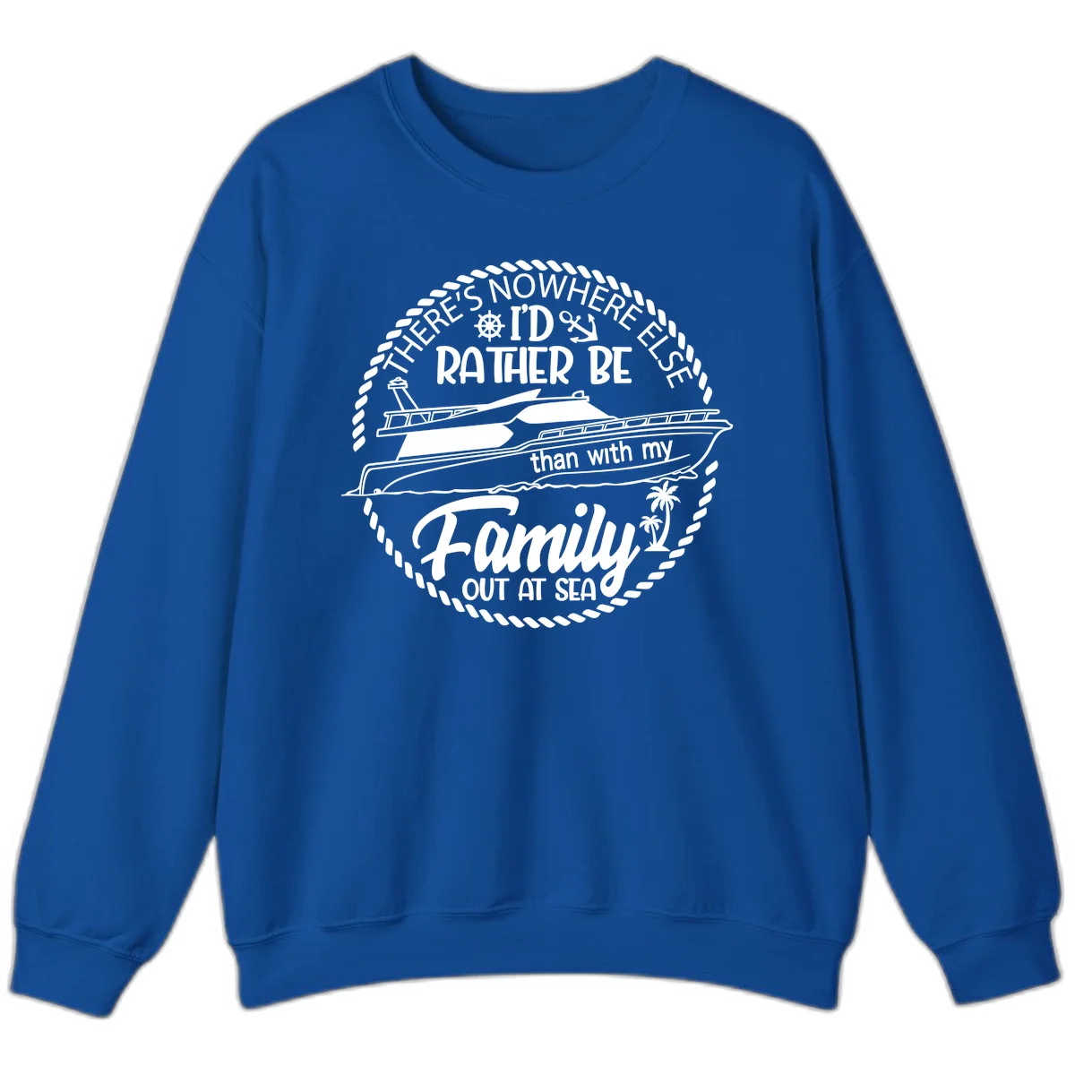 Rather Be With My Family Out At Sea Sweatshirt in Royal
