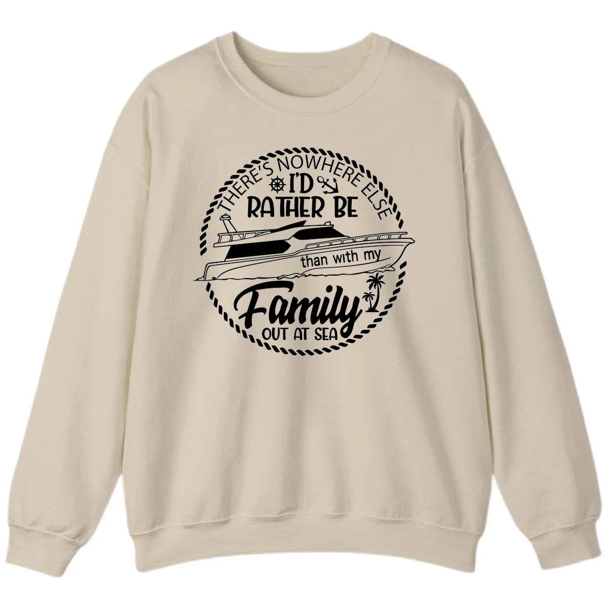 Rather Be With My Family Out At Sea Sweatshirt in Sand
