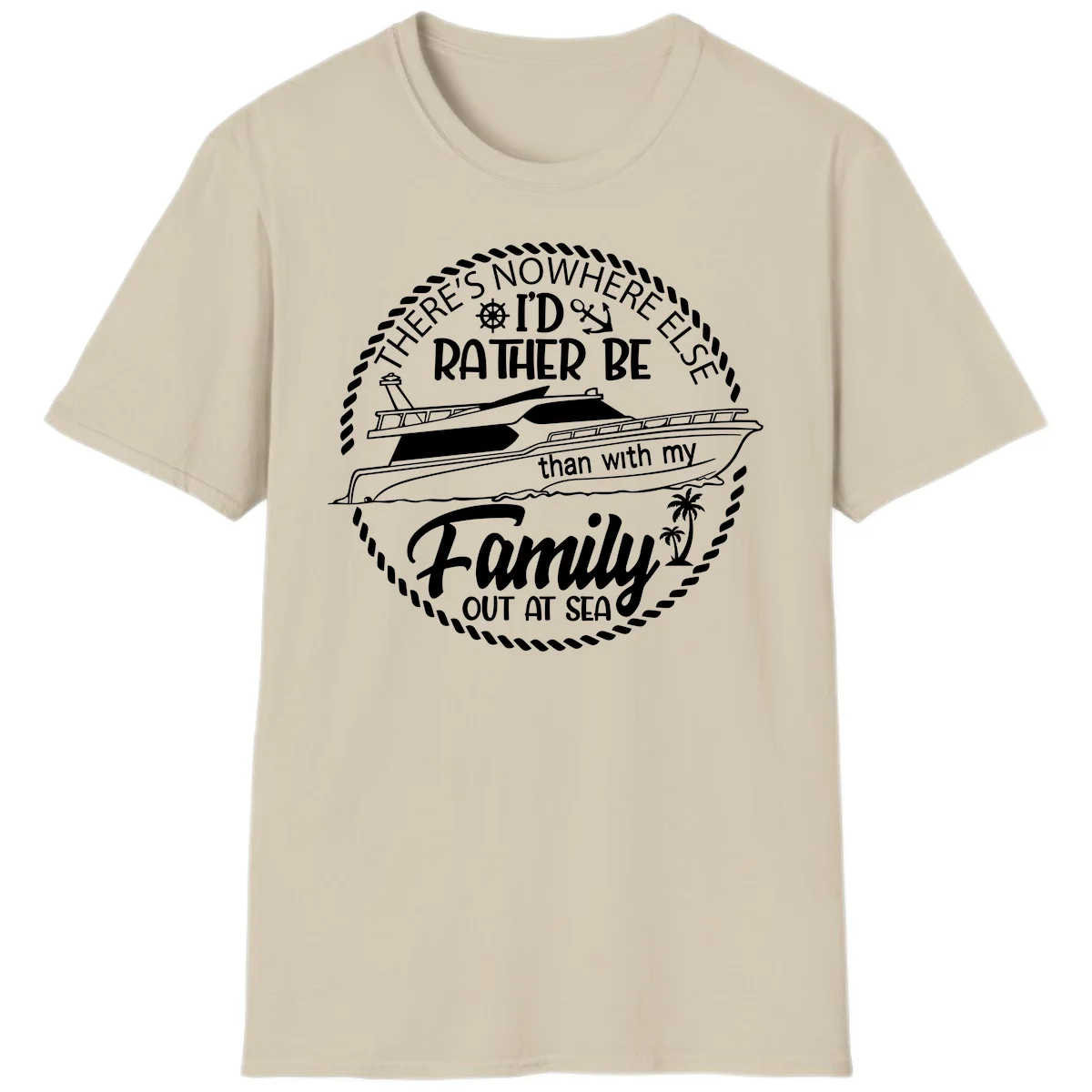 Rather Be With My Family Out At Sea T-Shirt in Sand