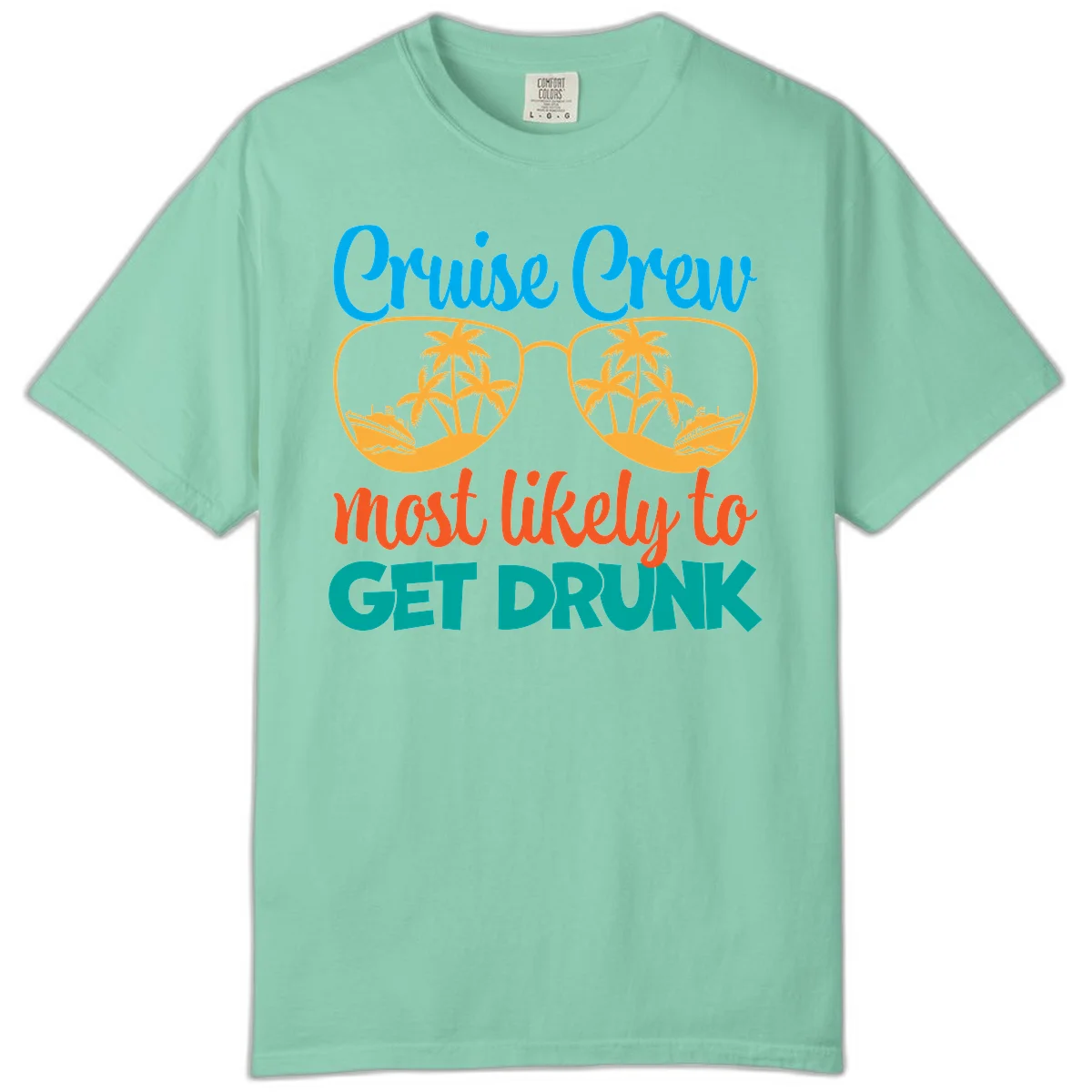 Cruise Crew Most Likely To Get Drunk Comfort Color in Island Reef